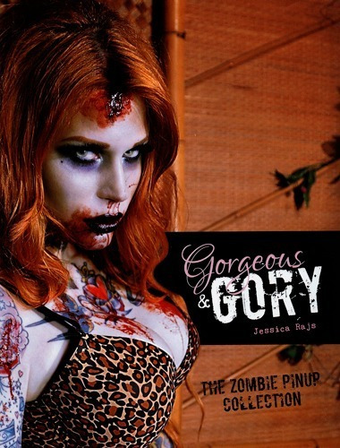 Gorgeous And Gory The Zombie Pinup Collection - Jessica Rajs