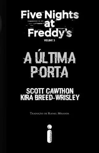 A última porta: Five Nights at Freddy's 3 (Five Nights At Freddy's) eBook :  Cawthon, Scott, Breed-Wrisley, Kira, Miranda, Rafael: : Livros