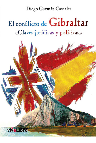 Libro El Conflicto De Gibraltar - Guzman Cascales, Diego