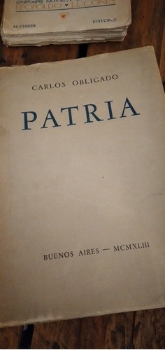 Patria. Carlos Obligado. 1° Edicion 1943. Numerado(5)