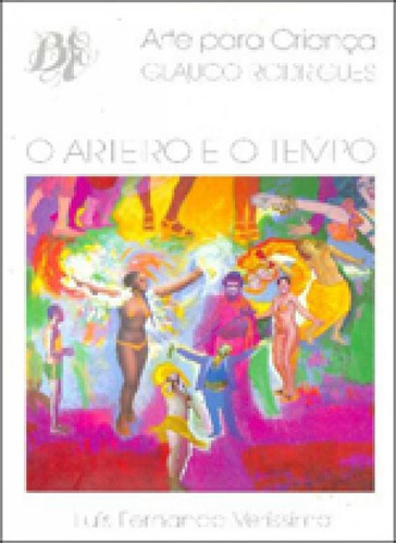 O Arteiro E O Tempo, De Glauco, Rodrigues. Editora Berlendis & Vertecchia, Capa Mole, Edição 1ª Edição - 1994 Em Português
