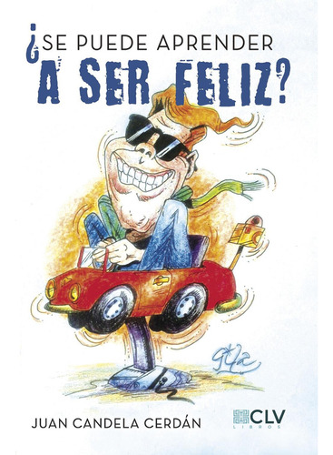 Se Puede Aprender A Ser Feliz?, de Candela Cerdán , Juan.., vol. 1. Editorial Cultiva Libros S.L., tapa pasta blanda, edición 1 en español, 2017