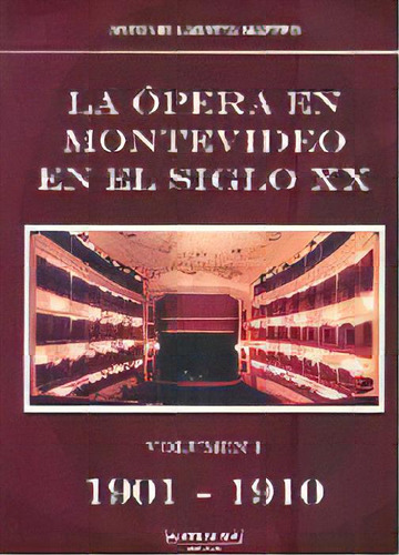 La Ópera En Montevideo En El Siglo Xx (1901 - 1910), De Antonio Lagatta Mazzeo. Editorial Artemisa, Tapa Blanda, Edición 1 En Español