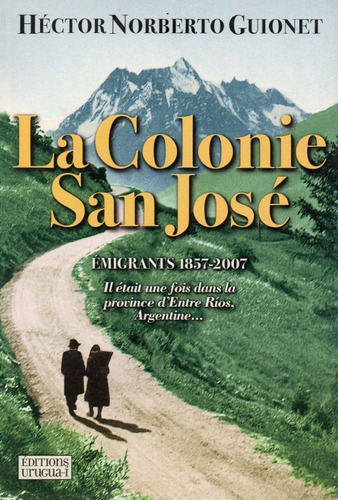 La Colonia San José : Inmigrantes: Memorias. Guionet 