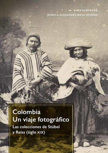 Colombia. Un Viaje Fotográfico, De Sven Schuster Y Jessica Alejandra Neva Oviedo. Editorial Universidad Del Rosario, Tapa Blanda En Español, 2022