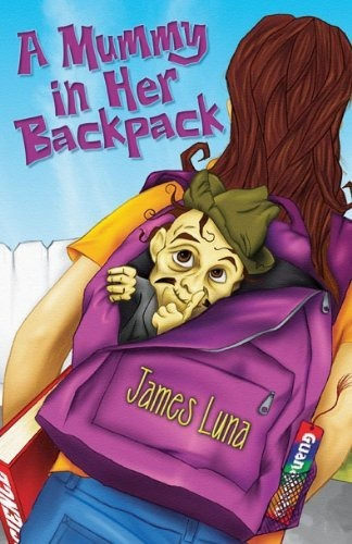 A Mummy In Her Backpack / Una Momia En Su Mochila (english, De James Luna. Editorial Pinata Books, Tapa Blanda En Inglés, 2012