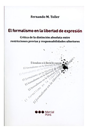 El Formalismo En La Libertad De Expresion - Toller, Fernando