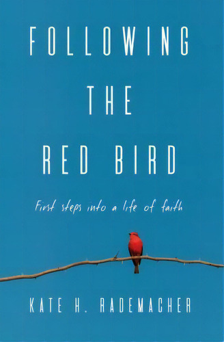 Following The Red Bird, De Kate H Rademacher. Editorial Light Messages, Tapa Blanda En Inglés