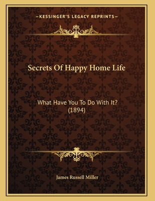 Libro Secrets Of Happy Home Life: What Have You To Do Wit...