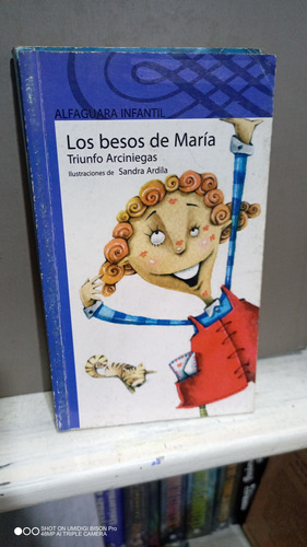 Libro Lis Besos De María. Triunfo Arciniegas. Alfaguara