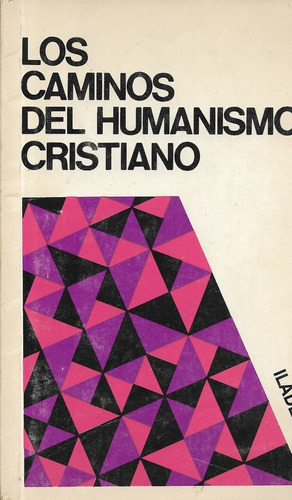 Los Caminos Del Humanismo Cristiano / Ilades
