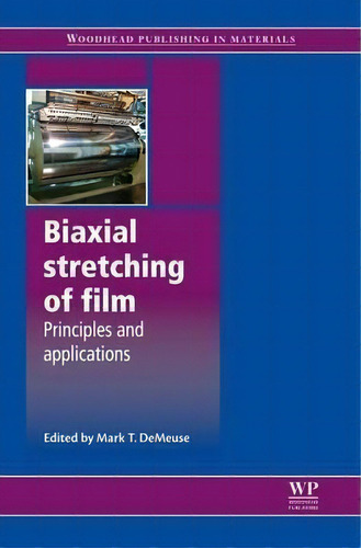 Biaxial Stretching Of Film : Principles And Applications, De Mark T. Demeuse. Editorial Elsevier Science & Technology, Tapa Blanda En Inglés