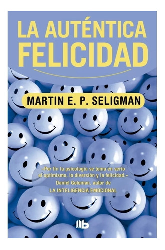 La Auténtica  Felicidad - Martin  E. P.  Seligman. Nuevo 