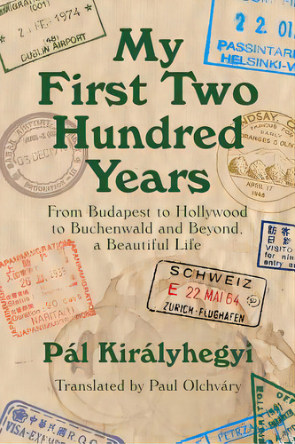My First Two Hundred Years: From Budapest To Hollywood To Buchenwald And Beyond, A Beautiful Life, De Olchvary, Paul. Editorial Lightning Source Inc, Tapa Blanda En Inglés