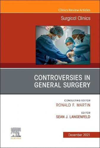 Controversies In General Surgery, An Issue Of Surgical Clini