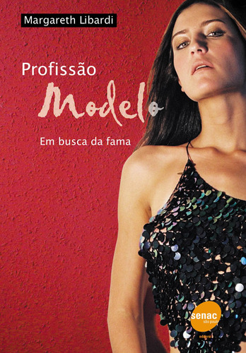 Profissão modelo - Em busca da fama, de Libardi, Margareth. Editora Serviço Nacional de Aprendizagem Comercial, capa mole em português, 2004