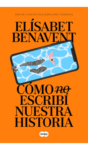 Cómo (no) escribí nuestra historia: 0.0, de Elísabet Benavent., vol. 1.0. Editorial Suma, tapa blanda, edición 1.0 en español, 2023