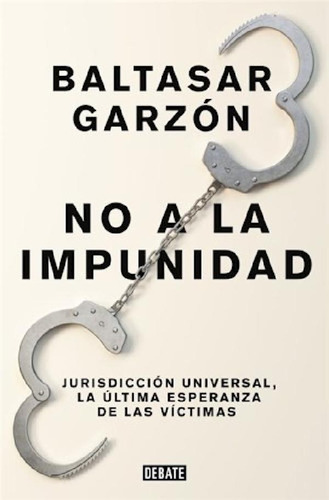 Libro - No A La Impunidad Jurisdiccion Universal La Ultima 