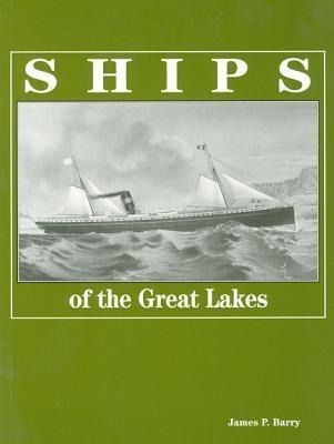 Ships Of The Great Lakes - James P Barry