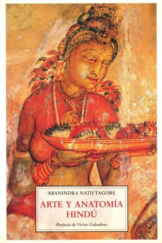 Abanindra Nath Tagore : Arte Y Anatomia Hindú - Olañeta