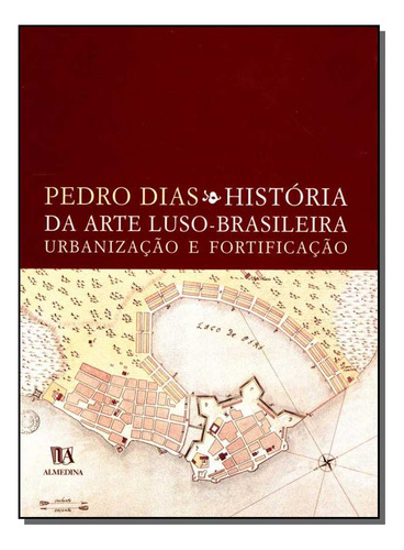 Libro Historia Da Arte Luso Brasileira De Dias Pedro Almedi