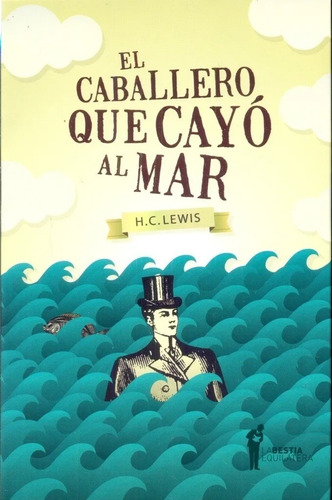 CABALLERO QUE CAYO AL MAR, EL, de H.C. Lewis. Editorial La Bestia Equilátera, edición 1 en español