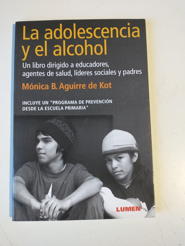 La Adolescencia Y El Alcohol Mónica Aguirre De Kot