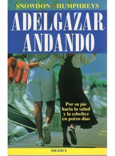 ADELGAZAR ANDANDO, de SNOWDON, L. Y HUMPHREYS, M.. Editorial MEDICI, tapa blanda en español