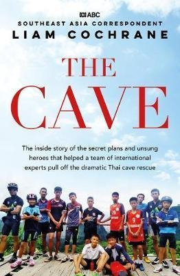 The Cave : The Inside Story Of The Amazing Thai Cave Rescue