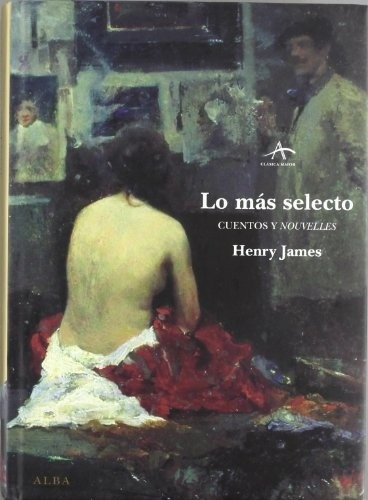 Lo Más Selecto.cuentos Y Nouvelles, De Henry James. Alba Editorial En Español