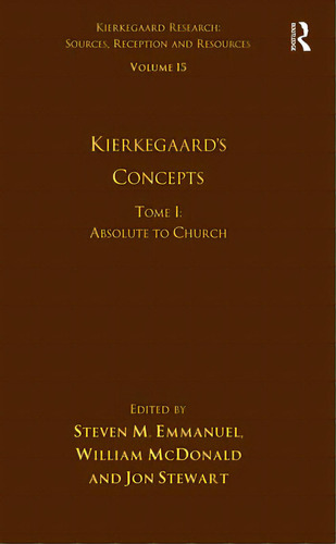Volume 15, Tome I: Kierkegaard's Concepts: Absolute To Church, De Emmanuel, Steven M.. Editorial Routledge, Tapa Blanda En Inglés