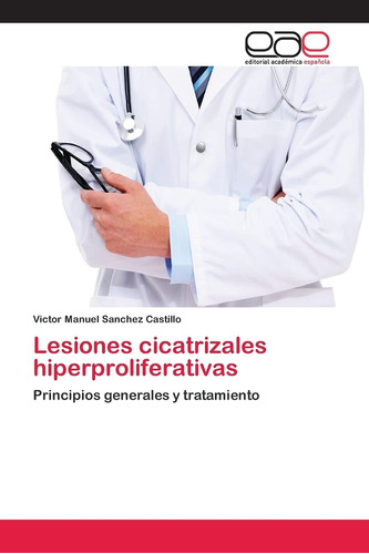 Libro: Lesiones Cicatrizales Hiperproliferativas: Principios