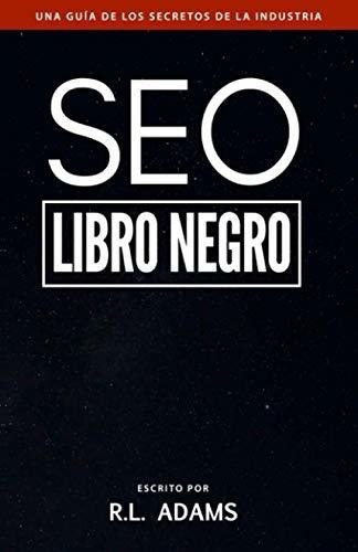 Seo Libro Negro Una Guia Sobre La Optimizacion De.., de Adams, R.L.. Editorial CreateSpace Independent Publishing Platform en español