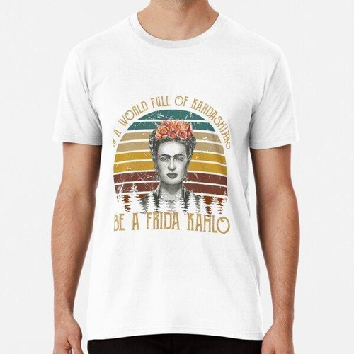 Remera Sé Un Regalo De Flores De Arte De Frida Kahlo Para Fa