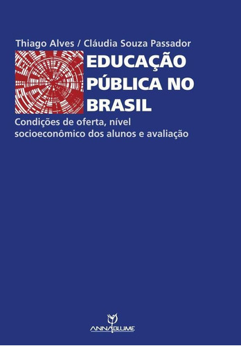 Educação pública no Brasil - Condições de oferta, de Thiago Cláudia e Alves. Editorial Annablume, tapa blanda en portugués, 2011