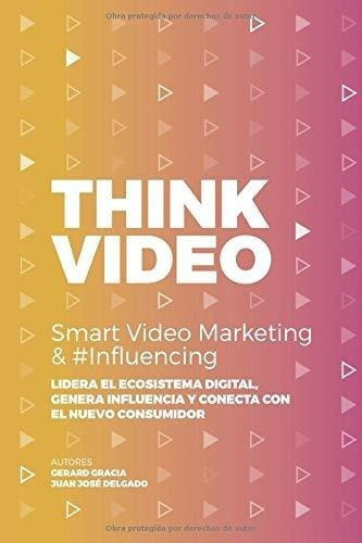 Thinkvideo Smart Video Marketing And Influencing -, De Gracia Arcas, Sr Ger. Editorial Circulo Rojo En Español