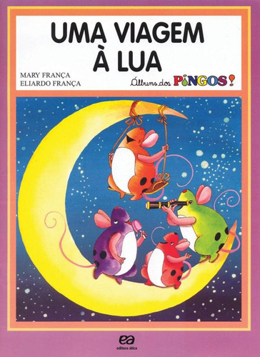 Uma viagem à lua, de França, Mary. Série Álbuns dos pingos Editora Somos Sistema de Ensino em português, 1998