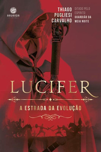 Lucifer: A Estrada Da Evolução, De Pugliesi Carvalho, Thiago. Editora Aruanda Livros, Capa Mole Em Português