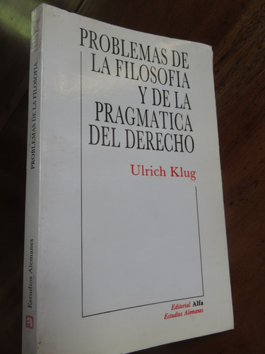 Problemas De Filosofía Y Pragmática Del Derecho -ulrich Klug