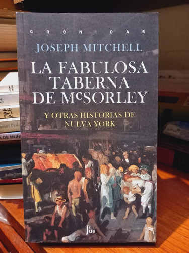 La Fabulosa Taberna De Mcsorley. Joseph Mitchell. Óptimo.