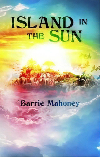 Island In The Sun 2015, De Barrie Mahoney. Editorial The Canary Islander Publishing, Tapa Blanda En Inglés