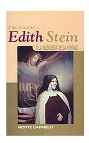 Edith Stein: O La Busqueda De La Verdad - Garcia Fernandez,