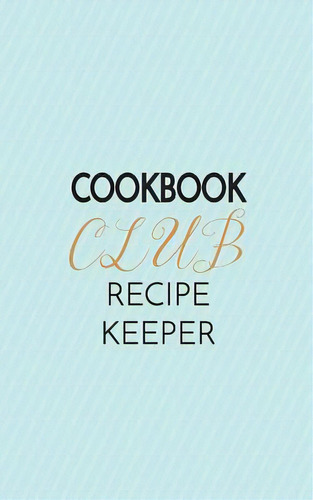 Cookbook Club Recipe Keeper, De Collins, Natalie Marie. Editorial Lightning Source Inc, Tapa Blanda En Inglés
