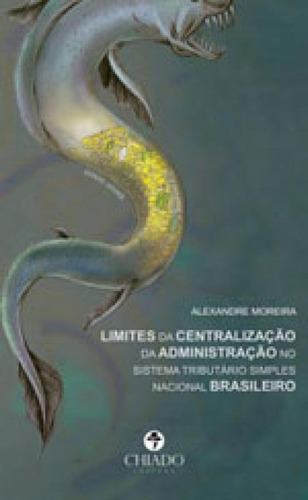 Limites Da Centralizaçao Da Administraçao No Sistema Tribu, De Moreira, Alexandre. Editora Chiado (brasil), Capa Mole, Edição 1ª Edição - 2017 Em Português