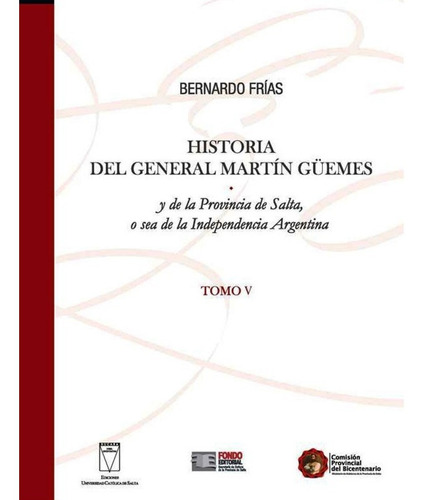Historia Del General Martín Güemes Vol. 5, Frias, Eucasa