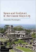 Space And Sculpture In The Classic Maya City