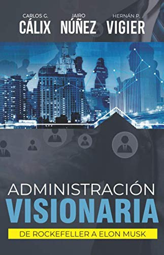 Gestión Visionaria: De Rockefeller A Elon Musk