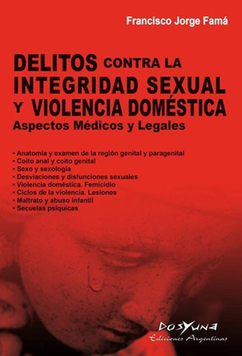 Delitos Contra La Integridad Sexual Y Violencia Domestica Aspectos Medicos Y Legales, De Fama, Francisco J.. Editorial Dosyuna, Tapa Blanda En Español, 2017
