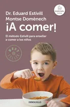 Comprar ¡a Comer! Método Estivill Para Enseñar A Comer
