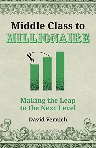 Middle Class To Millionaire: Making The Leap To The Next Lev